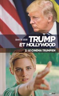 Trump et Hollywood. Vol. 2. Le cinéma trumpien
