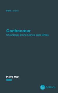 Contrecoeur : chroniques d'une France sans lettres