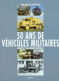 50 ans de véhicules militaires. Vol. 3. Armée de l'air - Marine nationale