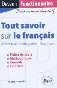 Tout savoir sur le français : vocabulaire-orthographe-grammaire