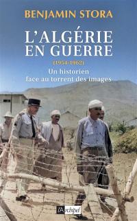 L'Algérie en guerre (1954-1962) : un historien dans le torrent des images