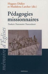 Pédagogies missionnaires : traduire, transmettre, transculturer