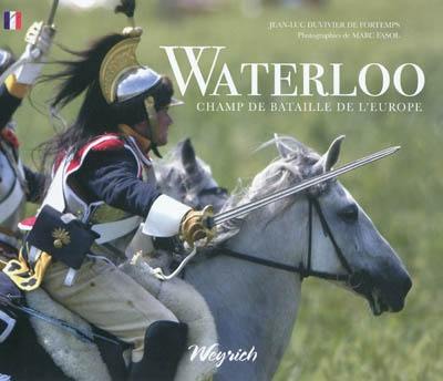 Waterloo : champ de bataille de l'Europe
