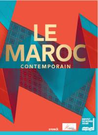 Le Maroc contemporain : exposition, Paris, Institut du monde arabe, du 15 octobre 2014 au 25 janvier 2015