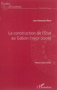 La construction de l'Etat au Gabon : 1957-2009