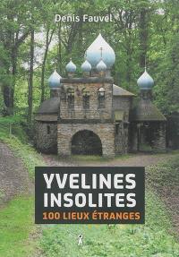 Yvelines insolites : 100 lieux étranges