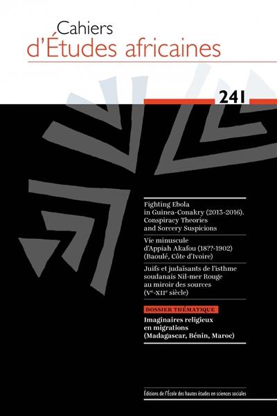 Cahiers d'études africaines, n° 241. Imaginaires religieux en migrations (Madagascar, Bénin, Maroc)