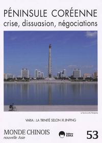Monde chinois : nouvelle Asie, n° 53. Péninsule coréenne : crise, dissuasion, négociations