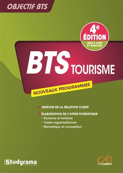 BTS tourisme : nouveaux programmes : gestion de la relation client, élaboration de l'offre touristique, tourisme et territoire, cadre organisationnel, mercatique et conception