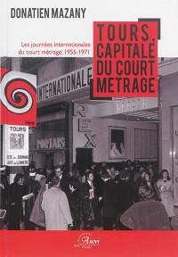 Tours, capitale du court métrage : les Journées internationales du court métrage, 1955-1971