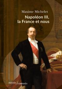 Napoléon III, la France et nous