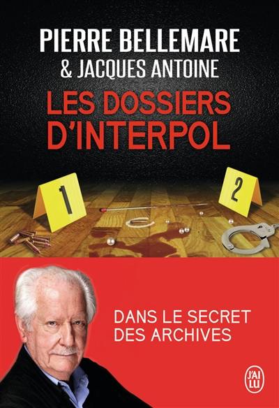 Les dossiers d'Interpol : dans le secret des archives