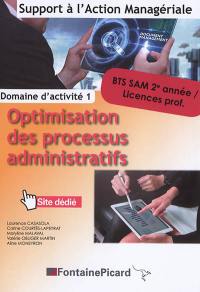 Optimisation des processus administratifs : BTS SAM, support à l'action managériale, 2e année, licences professionelles : domaine d'activité 1