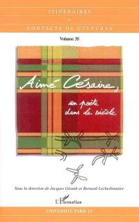 Itinéraires et contact de cultures, n° 35. Aimé Césaire, un poète dans le siècle