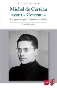 Michel de Certeau avant Certeau : les apprentissages de l'écriture (1954-1968)