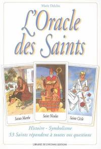 L'oracle des saints : histoire, symbolisme : 53 saints répondent à toutes vos questions