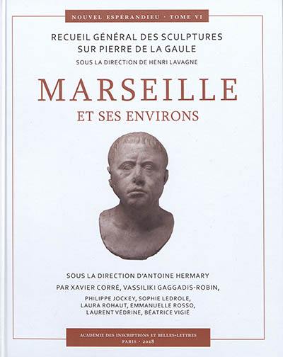 Nouvel Espérandieu : recueil général des sculptures sur pierre de la Gaule. Vol. 6. Marseille et ses environs