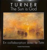 Turner : the sun is god : exposition, Martigny, Suisse, Fondation Pierre Gianadda, du 3 mars au 25 juin 2023