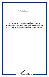 Et l'Europe sous-développa l'Afrique : analyse historique et politique du sous-développement