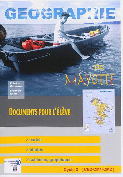 Géographie de Mayotte : cycle 3 : documents pour l'élève