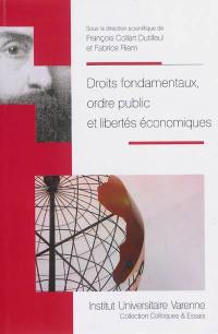 Droits fondamentaux, ordre public et libertés économiques : actes du colloque organisé à l'UFR pluridisciplinaire de Bayonne le 17 février 2012