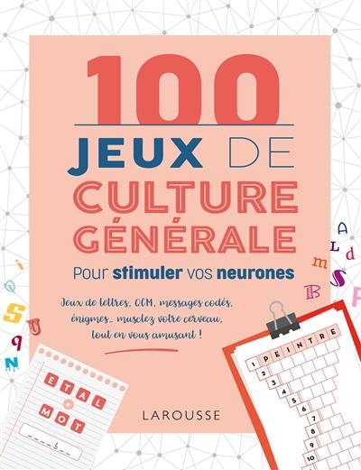 100 jeux de culture générale pour stimuler vos neurones