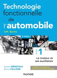 Technologie fonctionnelle de l'automobile : CAP, bac pro. Vol. 1. Le moteur et ses auxiliaires