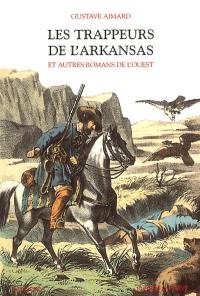 Les trappeurs de l'Arkansas et autres romans de l'Ouest