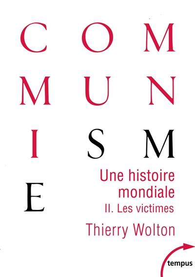Une histoire mondiale du communisme : essai d'investigation historique. Vol. 2. Les victimes : quand meurt le choeur