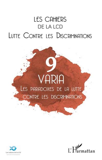 Cahiers de la LCD (Les), n° 9. Les paradoxes de la lutte contre les discriminations : varia