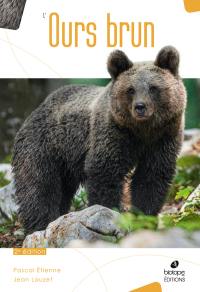 L'ours brun : biologie et histoire, des Pyrénées à l'Oural