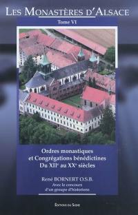 Les monastères d'Alsace. Vol. 6. Ordres monastiques et congrégations bénédictines du XIIe au XXe siècle