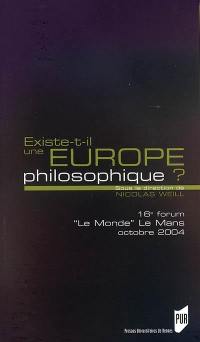 Existe-t-il une Europe philosophique ? : 16e forum Le Monde Le Mans 22 au 24 octobre 2004