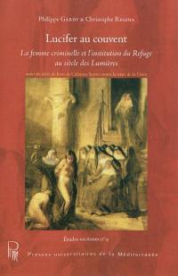 Lucifer au couvent : la femme criminelle et l'institution du refuge au siècle des lumières. Satiro contro la soeur de la Croix