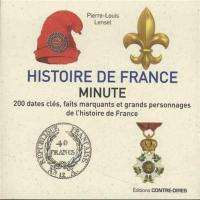 Histoire de France minute : 200 dates clés, faits marquants et grands personnages de l'histoire de France