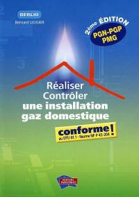Réaliser, contrôler une installation gaz domestique conforme ! : au DTU 61.1-norme NF 45-204 : PGN-PGP-PMG