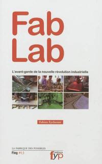 Fab lab : l'avant-garde de la nouvelle révolution industrielle