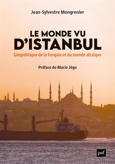 Le monde vu d'Istanbul : géopolitique de la Turquie et du monde altaïque