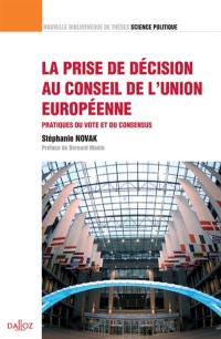 La prise de décision au Conseil de l'Union européenne : pratiques du vote et du consensus