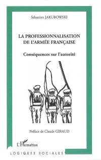 La professionnalisation de l'armée française : conséquences sur l'autorité