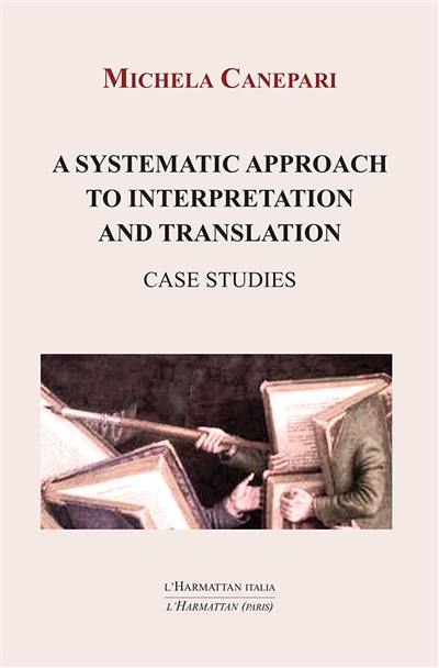 A systematic approach to interpretation and translation : case studies