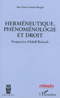 Herméneutique, phénoménologie et droit : perspective d'Adolf Reinach