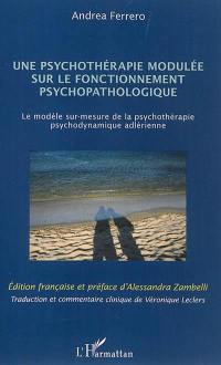 Une psychothérapie modulée sur le fonctionnement psychopathologique : le modèle sur-mesure de la psychothérapie psychodynamique adlérienne