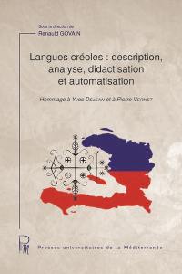 Langues créoles : description, analyse, didactisation et automatisation : hommage à Yves Déjean et à Pierre Vernet