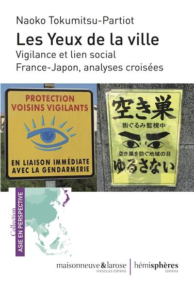 Les yeux de la ville : vigilance et lien social : France-Japon, analyses croisées