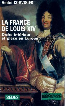 La France de Louis XIV (1643-1715) : ordre intérieur et place en Europe