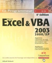 Excel & VBA : 2003-2000-XP : apprenez à développer des applications professionnelles pour améliorer votre productivité avec Excel, appliquez vos connaissances grâce à des exemples concrets