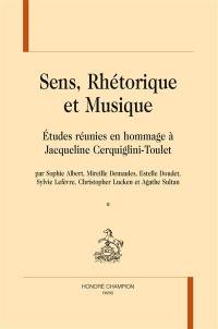 Sens, rhétorique et musique : études réunies en hommage à Jacqueline Cerquiglini-Toulet