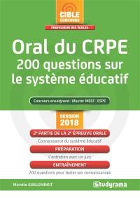 Oral du CRPE : 200 questions sur le système éducatif : concours enseignant, master MEEF, ESPE, session 2018