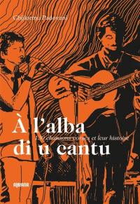 A l'alba di u cantu : 130 chansons corses et leur histoire